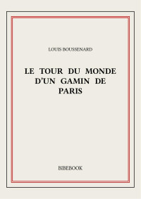 Louis Boussenard — Le tour du monde d'un gamin de Paris