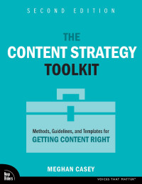 Meghan Casey — The Content Strategy Toolkit: Methods, Guidelines, and Templates for Getting Content Right