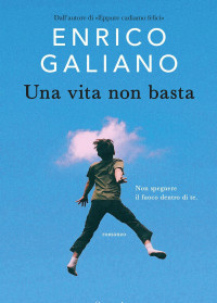 Enrico Galiano — Una vita non basta