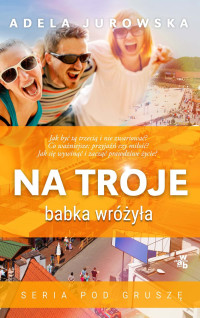 Adela Jurowska — Na troje babka wróżyła