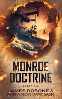 James Rosone & Miranda Watson — Monroe Doctrine: Books 1 - 4