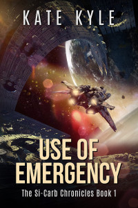 Kate Kyle — Use of Emergency: The Si-Carb Chronicles Book 1