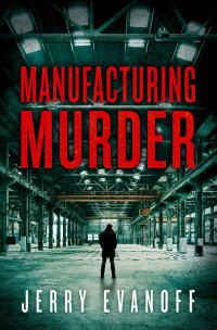 Jerry Evanoff — Manufacturing Murder