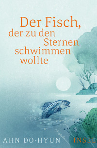 Do-Hyun, Ahn — Der Fisch, der zu den Sternen schwimmen wollte