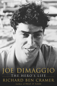 Cramer, Richard Ben — Joe DiMaggio · The Hero's Life