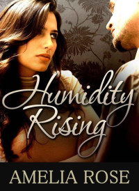 Rose, Amelia — Humidity Rising (Romantic Suspense)