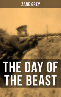 Zane Grey — THE DAY OF THE BEAST