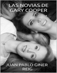 Juan Pablo Giner Reig — Las novias de Gary Cooper