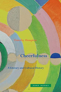 Hampton, Timothy — Cheerfulness: A Literary and Cultural History