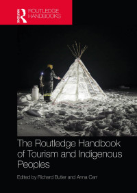 Richard Butler; Anna Carr — Routledge Handbook Of Tourism And Indigenous Peoples