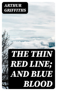 Arthur Griffiths — The Thin Red Line; and Blue Blood