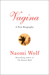 Wolf, Naomi — Vagina: A New Biography