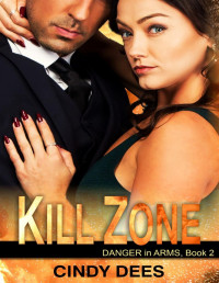 Cindy Dees — Kill Zone (Danger in Arms, Book 2)