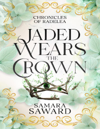 Samara Saward — Jaded Wears the Crown: Chronicles of Radelea