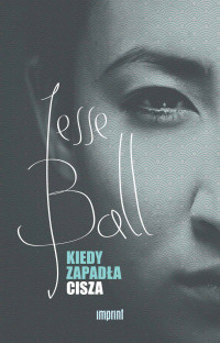 Jesse Ball — Kiedy zapadła cisza