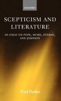 Fred Parker, Graham Frederick Parker, University Lecturer in English Fred Parker — Scepticism and literature : an essay on Pope, Hume, Sterne, and Johnson