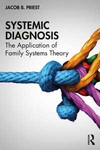 Jacob B. Priest — Systemic Diagnosis; The Application of Family Systems Theory