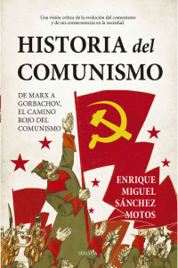 Enrique Miguel Sánchez Motos — Historia del comunismo (Biblioteca de Historia) (Spanish Edition)