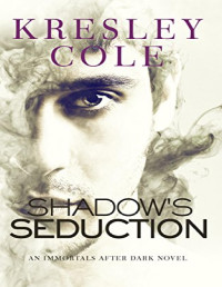 Kresley Cole [Cole, Kresley] — Shadow's Seduction