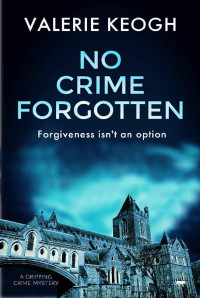 Valerie Keogh — No crime forgotten