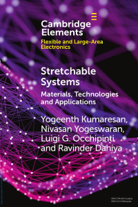 Yogeenth Kumaresan, Nivasan Yogeswaran, Luigi G. Occhipinti & Ravinder Dahiya — Stretchable Systems