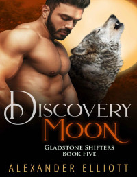 Alexander Elliott — Discovery Moon (Gladstone Shifters Book 5)