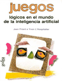 Jean Friant — Juegos Lógicos en El Mundo De La Inteligencia Artificial