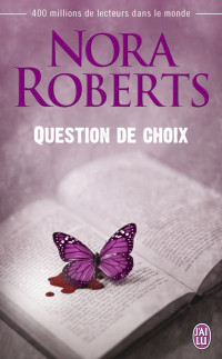 Nora Roberts [Roberts, Nora] — Question de choix