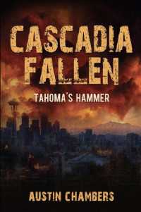 Austin Chambers — Tahoma's Hammer #1 Cascadia Fallen Trilogy