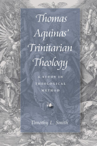 Smith, Timothy L. — Thomas Aquinas' Trinitarian Theology