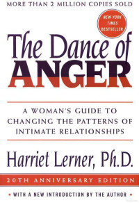 Harriet Lerner — Dance of Anger: A Woman's Guide to Changing the Patterns of Intimate Relationships