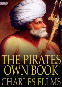 Ellms, Charles. — The Pirates Own Book