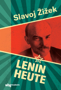 Slavoj iek;Wladimir Lenin; — Lenin heute