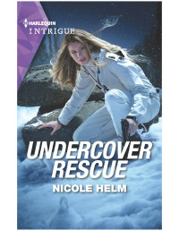 Nicole Helm — Undercover Rescue