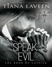 Tiana Laveen — Speak No Evil: The Book of Caspian - Part 1