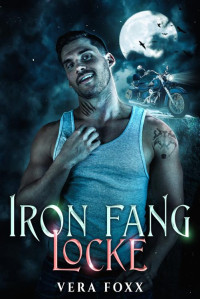 Vera Foxx — Locke (The Iron Fang Book 4)