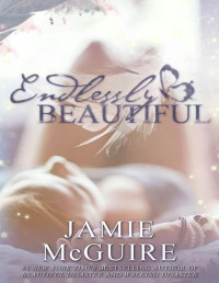 Jamie McGuire — Endlessly Beautiful