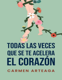 Carmen Arteaga — Todas las veces que se te acelera el corazón