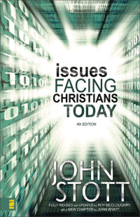 Dr. John R.W. Stott;John Wyatt; — Issues Facing Christians Today