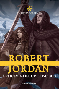 Robert Jordan — Crocevia del crepuscolo. La ruota del tempo