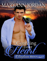 Maryann Jordan [Jordan, Maryann] — Guarding Your Heart: Baytown Boys