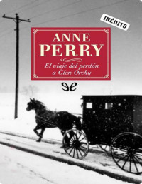 Anne Perry — El viaje del perdón a Glen Orchy