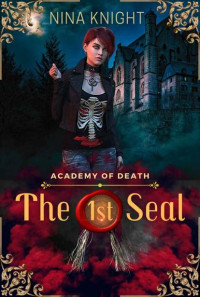 Nina Knight — The 1st Seal (Academy of Death)