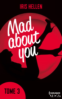 Iris Hellen — Mad About You – Tome 3 – Missia