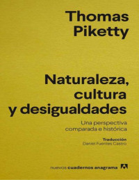 Piketty, Thomas — Naturaleza, cultura y desigualdades