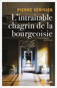 Pierre SÉRISIER — L'intraitable chagrin de la bourgeoisie