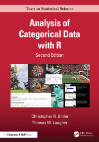 Bilder, Christopher R.;Loughin, Thomas M.; & Loughin, Thomas M. — Analysis of Categorical Data with R, 2nd Edition