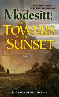 L. E. Modesitt Jr. [Modesitt, L. E. Jr.] — The Towers of the Sunset