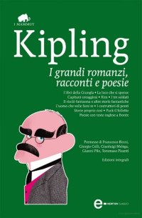 Rudyard Kipling — I grandi romanzi, racconti e poesie