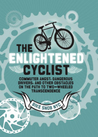 BikeSnobNYC — The Enlightened Cyclist